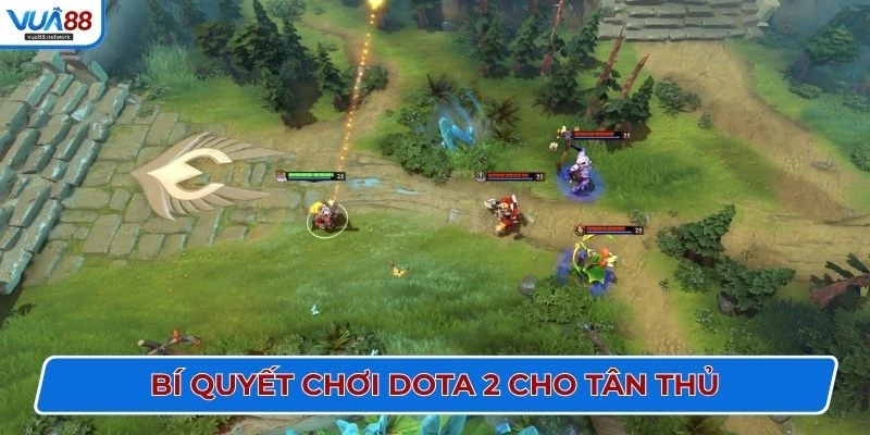 Bí quyết chơi Dota 2 cho tân thủ
