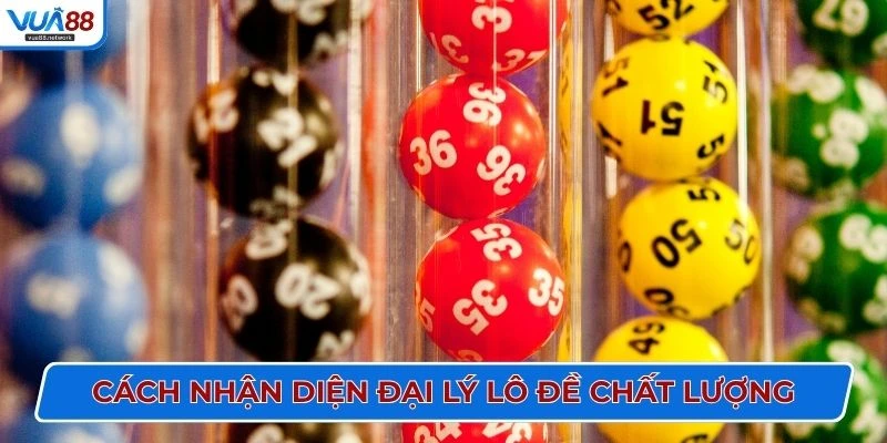 Cách nhận diện đại lý lô đề chất lượng