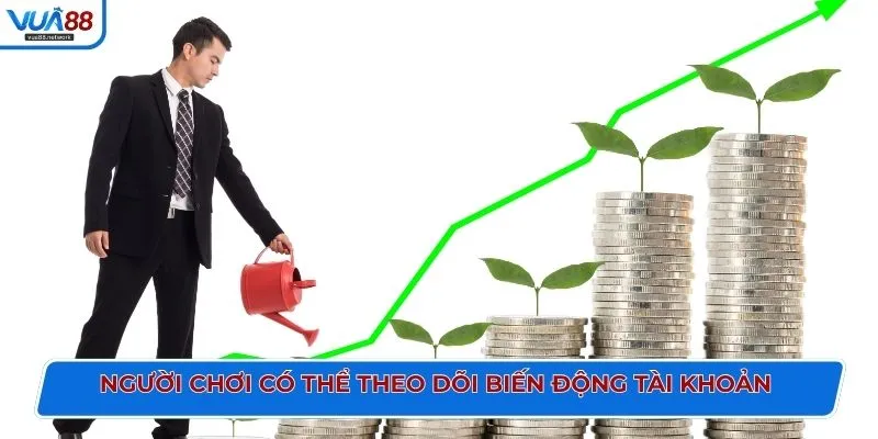 Người chơi có thể theo dõi biến động tài khoản