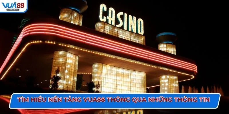 Tìm hiểu nền tảng Vua88 thông qua những thông tin